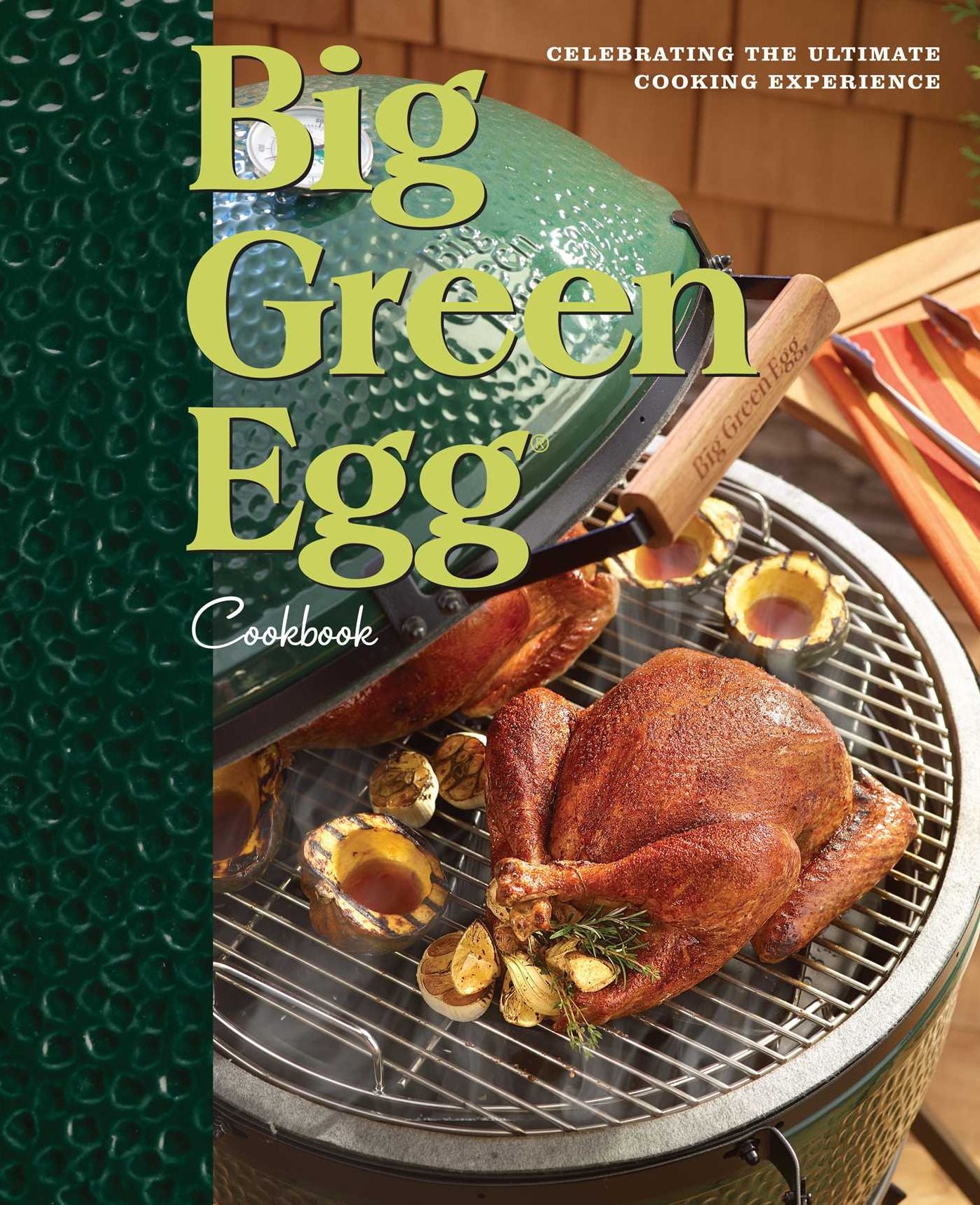 Big Green Egg Cookbook: Celebrating the World's Best Smoker & Grill