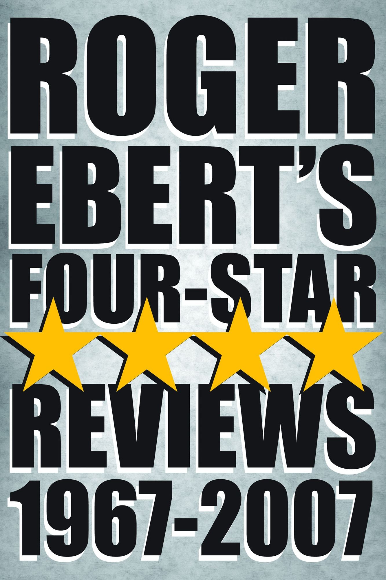 Roger Ebert's Four Star Reviews, 1967-2007