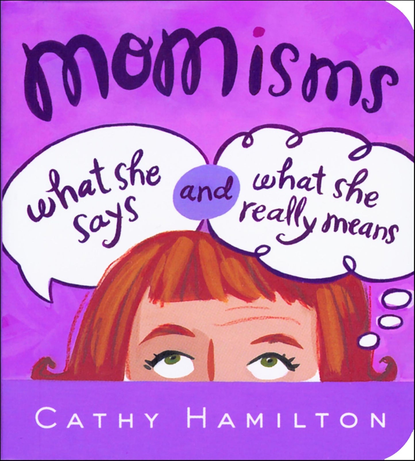 Momisms: What She Says and What She Really Means