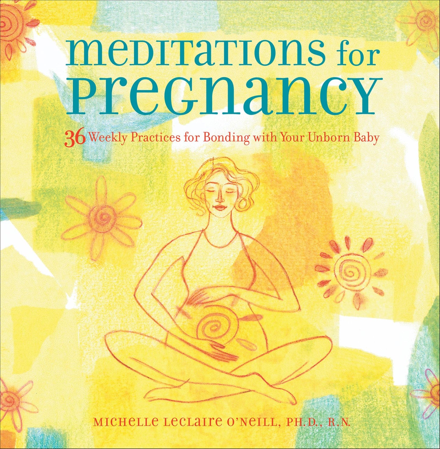 Meditations for Pregnancy: 36 Weekly Practices for Bonding with Your Unborn Baby
