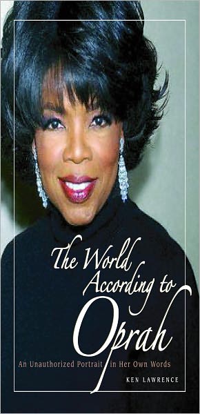 The World According to Oprah: An Unauthorized Portrait in Her Own Words