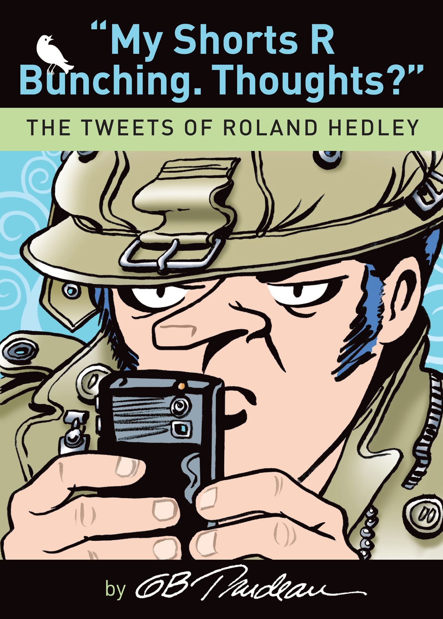 My Shorts R Bunching. Thoughts?: The Tweets of Roland Hedley