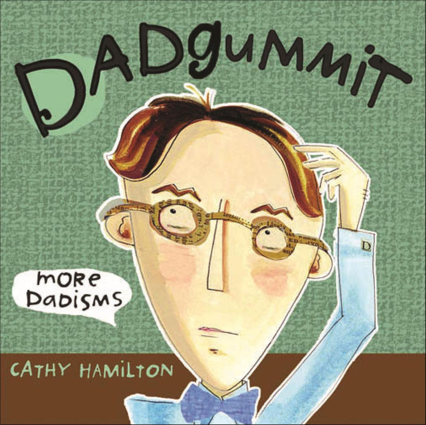 Dadgummit: More Dadisms