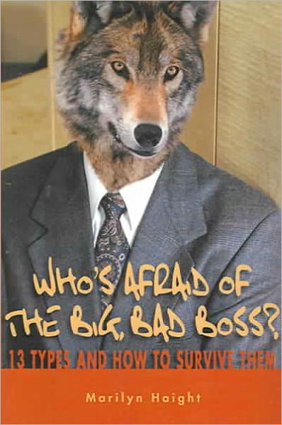 Who's Afraid of the Big Bad Boss: 13 Types and How to Survive Them
