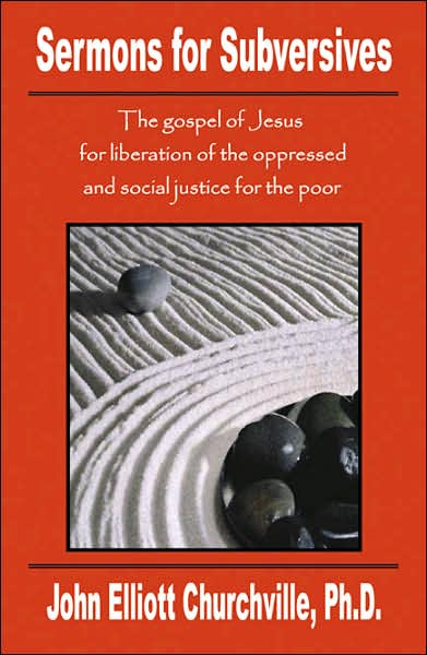Sermons for Subversives: The Gospel of Jesus for the Liberation of the Oppressed and Social Justice