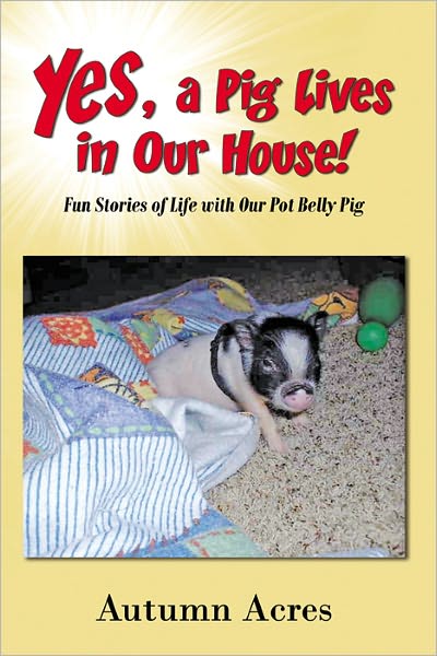Yes A Pig Lives in Our House - Color images included
