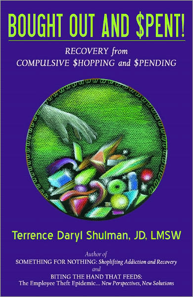 Bought Out and Spent! Recovery from Compulsive Shopping & Spending