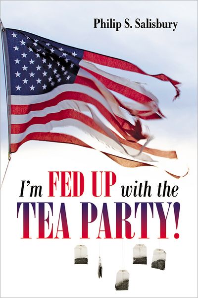 I'm Fed Up With the Tea Party!