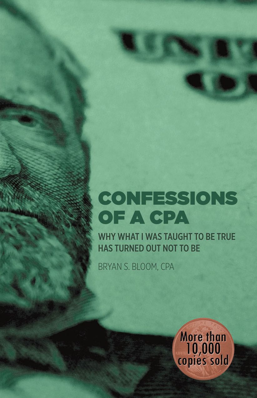 Confessions of a CPA: Why What I was Taught to be True Has Turned Out Not to Be