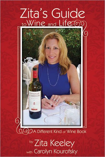 Zita's Guide to Wine and Life: : A Different Kind of Wine Book