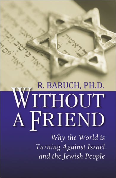 Without A Friend: Why The World is Turning Against Israel and the Jewish People
