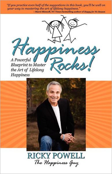 Happiness Rocks: A Powerful Blueprint to Master the Art of Lifelong Happiness