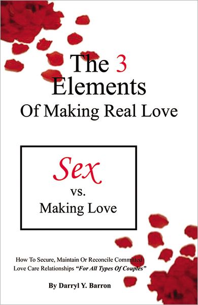 The 3 Elements of Making Real Love: Sex vs. Making Love - ''For All Couples''