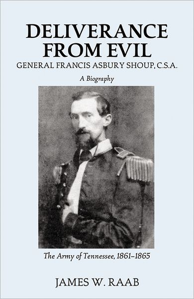 Deliverance From Evil: General Francis Asbury Shoup, C.S.A.