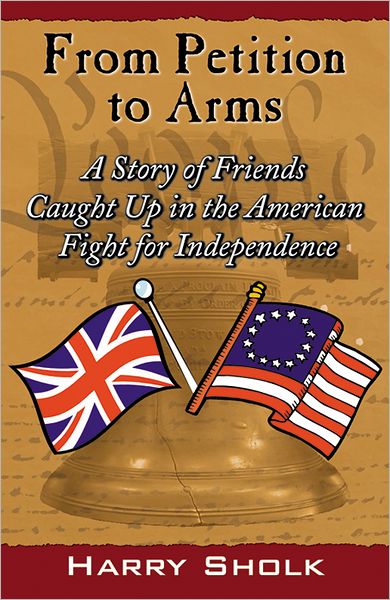 From Petition to Arms: A Story of Friends Caught Up in the American Fight for Independence