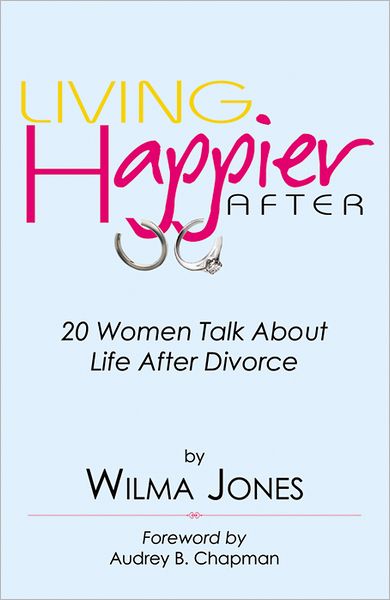 Living Happier After: 20 Women Talk About Life After Divorce