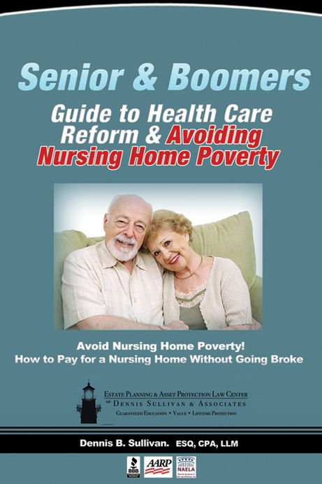 Senior And Boomers Guide To Health Care Reform And Avoiding Nursing Home Poverty