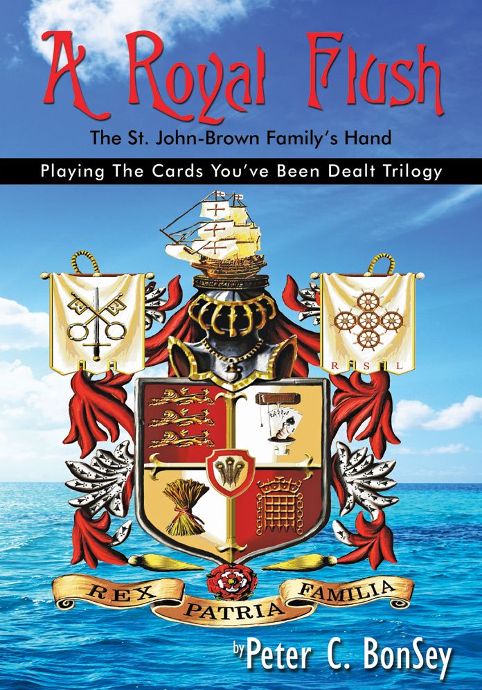A Royal Flush: Playing The Cards You've Been Dealt Trilogy - The St.John-Brown Family's Hand