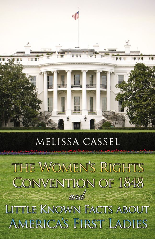 The Women's Rights Convention of 1848 and Little Known Facts About America's First Ladies