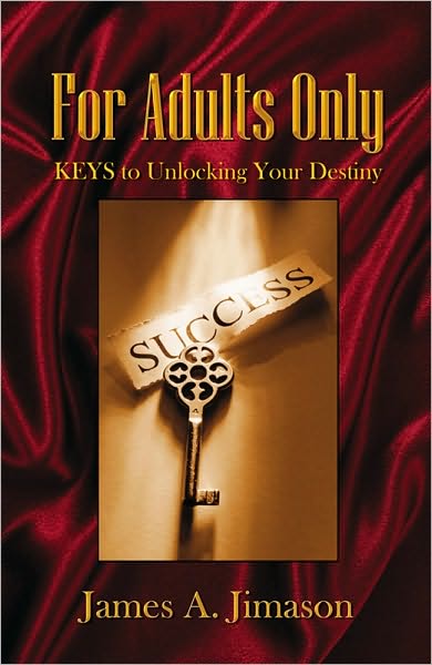 For Adults Only: Keys to Unlocking Your Destiny