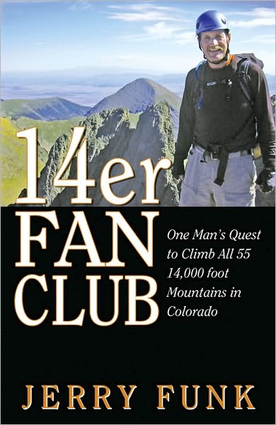 14er Fan Club: One Man's Quest to Climb All 55 14,000 Foot Mountains in Colorado