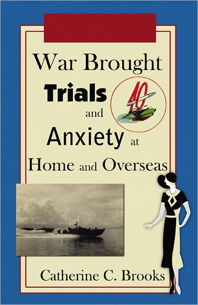 War Brought Trials and Anxiety at Home and Overseas