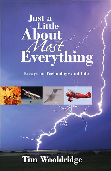 Just a Little about Most Everything: Essays on Technology and Life