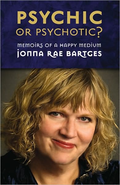 Psychic or Psychotic? Memoirs of a Happy Medium