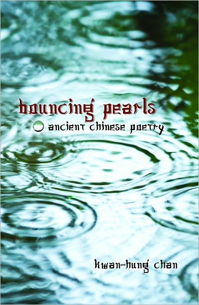 Bouncing Pearls: Ancient Chinese Poetry