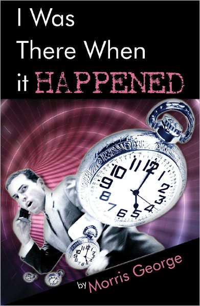 I Was There When It Happened
