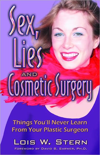 Sex, Lies and Cosmetic Surgery: Things You'll Never Learn from Your Plastic Surgeon