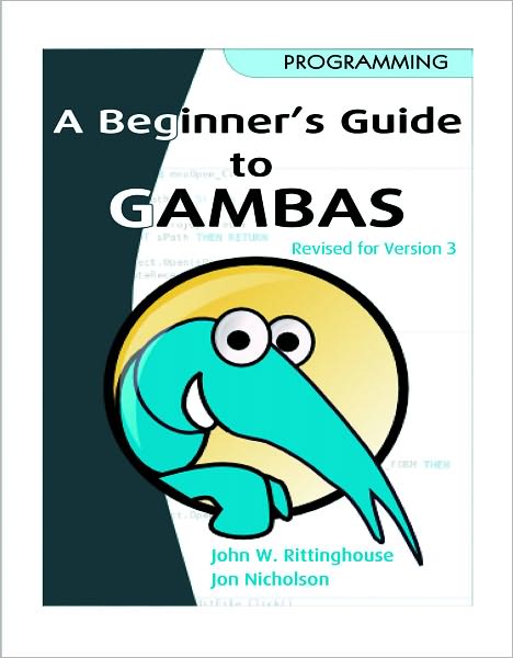 Beginner's Guide to Gambas, Revised Edition