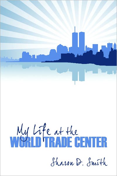My Life At the World Trade Center