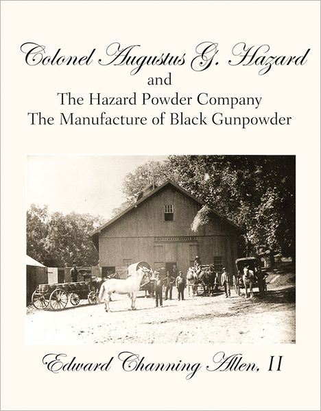 Colonel Augustus G. Hazard and the Hazard Powder Company
