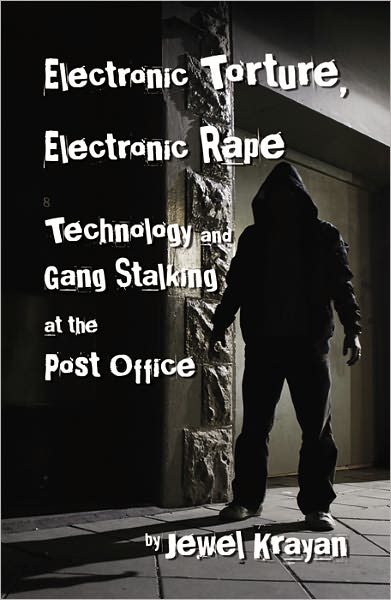 Electronic Torture, Electronic Rape: Technology and Gang Stalking at the Post Office