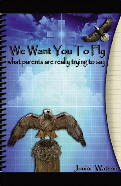 We Want You to Fly: what your parents are really trying to say