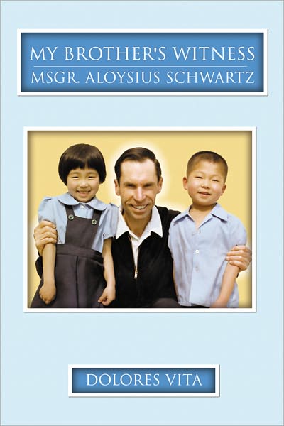 My Brother's Witness: Monsignor Aloysius Schwartz