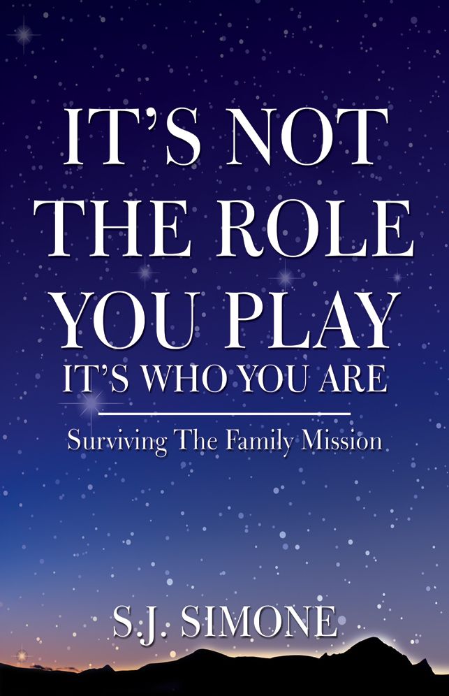 It's Not the Role You Play: It's Who You Are Surviving the Family Mission