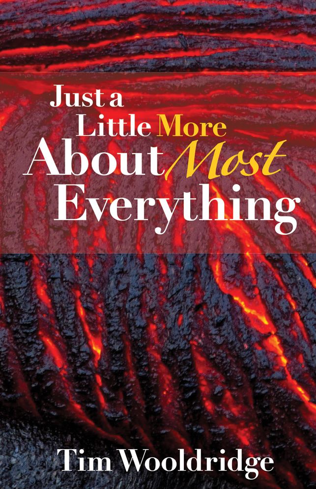 Just A Little More About Most Everything