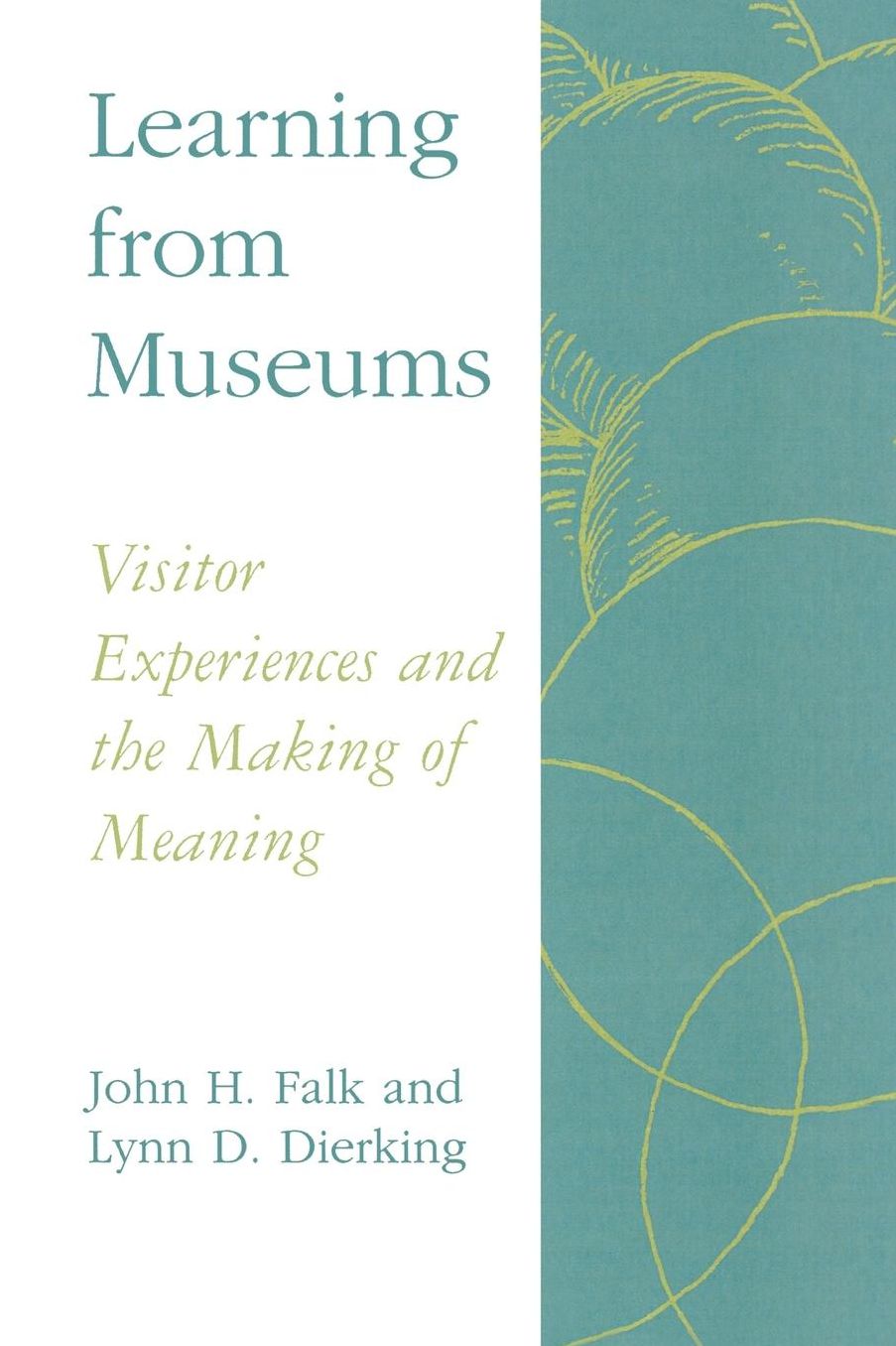 Learning from Museums: Visitor Experiences and the Making of Meaning