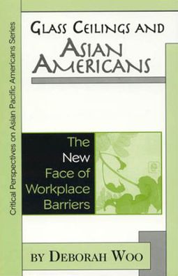 Glass Ceilings and Asian Americans: The New Face of Workplace Barriers