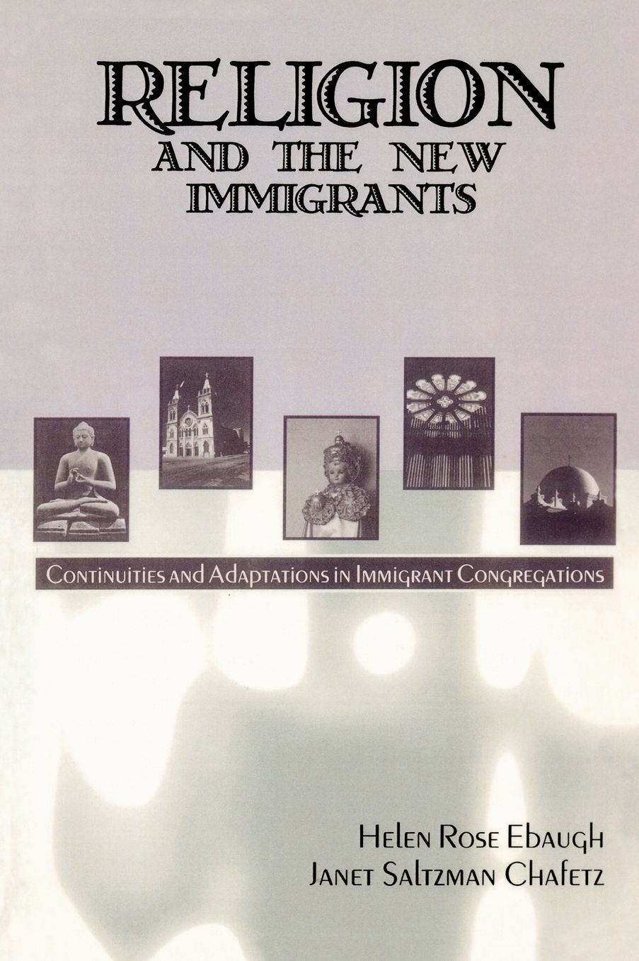 Religion and the New Immigrants: Continuities and Adaptations in Immigrant Congregations