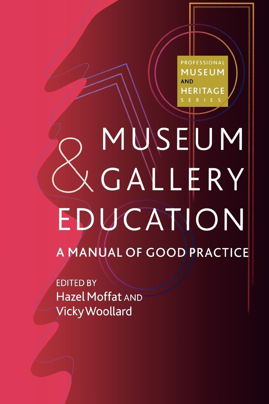Museum and Gallery Education: A Manual of Good Practice