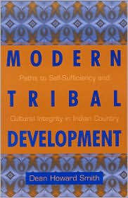 Modern Tribal Development: Paths to Self-Sufficiency and Cultural Integrity in Indian Country