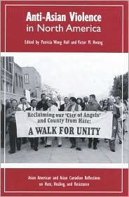 Anti-Asian Violence in North America: Asian American and Asian Canadian Reflections on Hate, Healing and Resistance