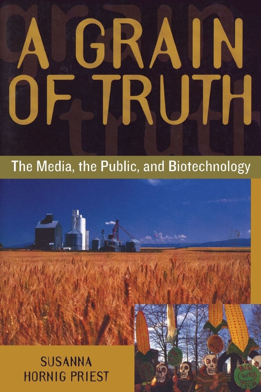 A Grain of Truth: The Media, the Public, and Biotechnology