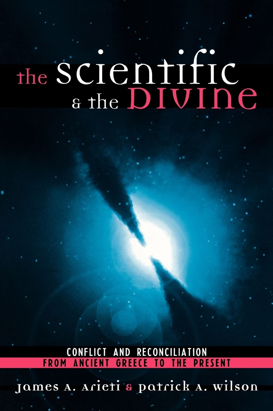 The Scientific and the Divine: Conflict and Reconciliation from Ancient Greece to the Present Day