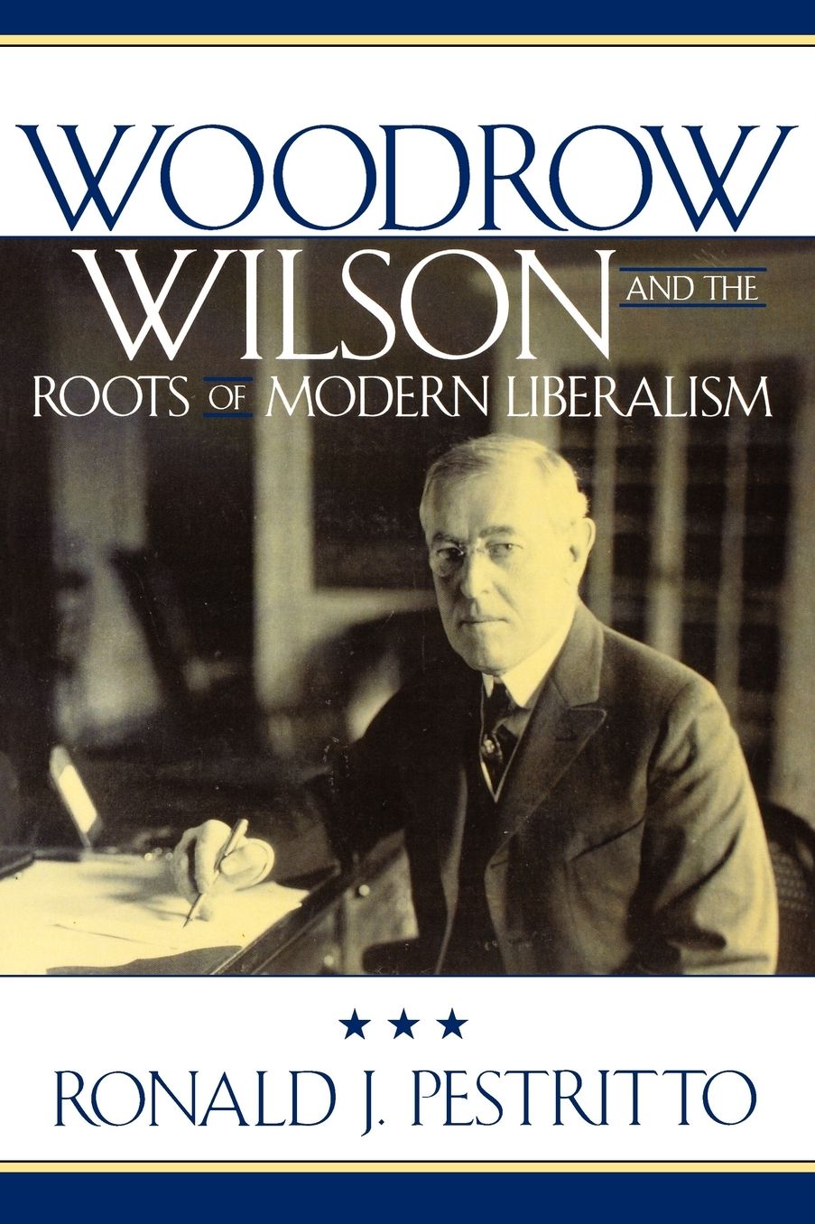 Woodrow Wilson And The Roots Of Modern Liberalism
