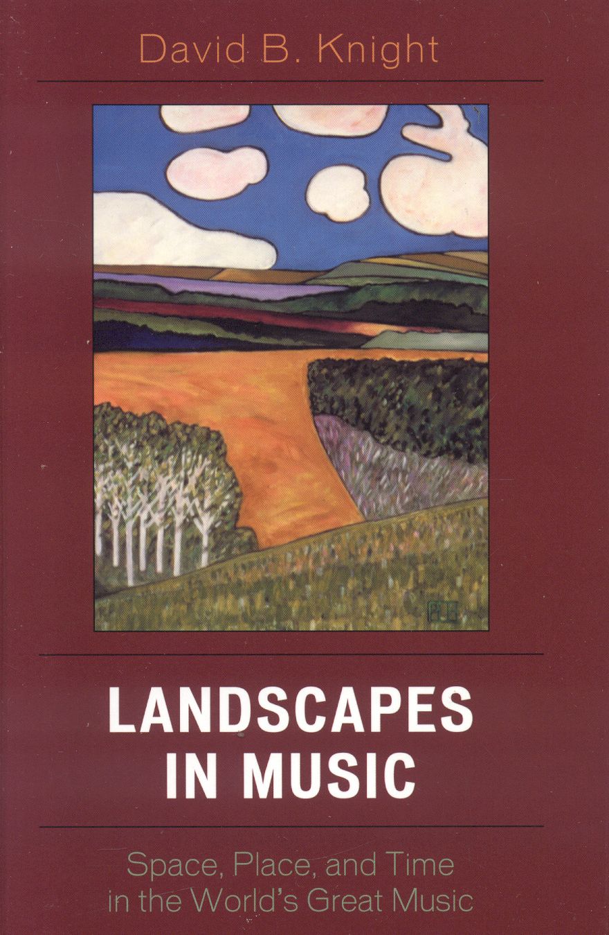 Landscapes in Music: Space, Place, and Time in the World's Great Music
