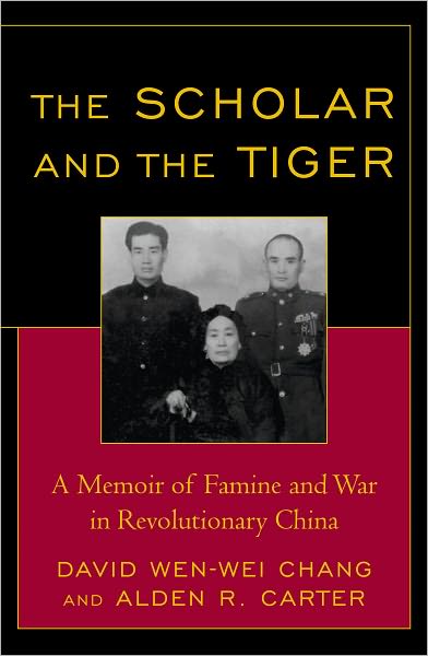 The Scholar and the Tiger: A Memoir of Famine and War in Revolutionary China